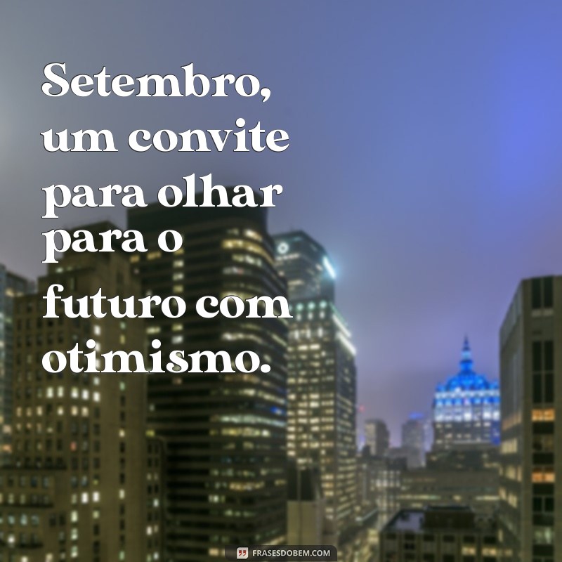 Mensagens Inspiradoras para Receber Setembro de 2023 com Positividade 