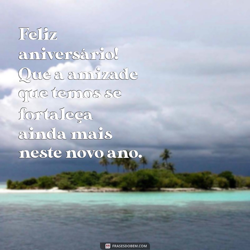 Frases Inspiradoras para Celebrar o Aniversário do Seu Amigo 