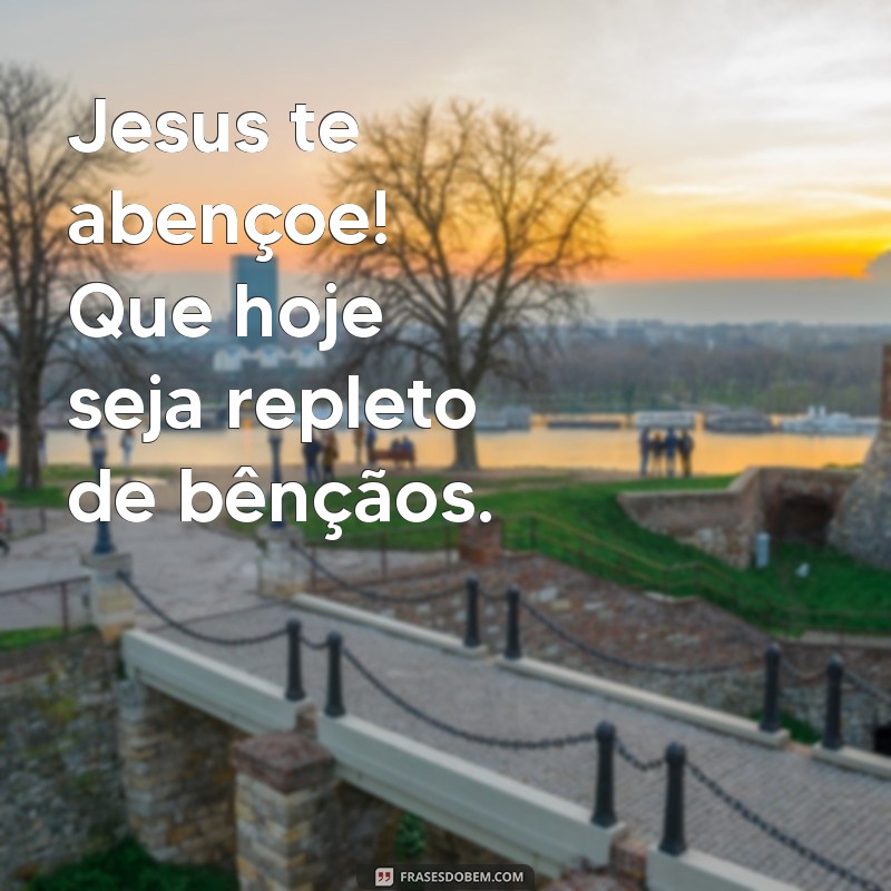 Bom Dia: Mensagens Inspiradoras de Jesus para Começar o Dia com Fé 