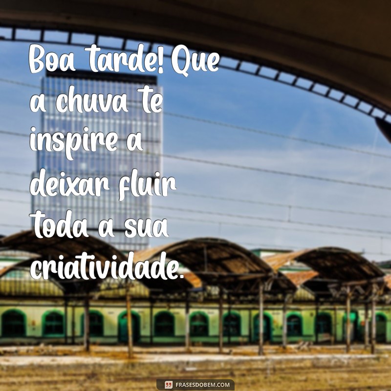 Frases Inspiradoras de Boa Tarde para Dias Chuvosos 