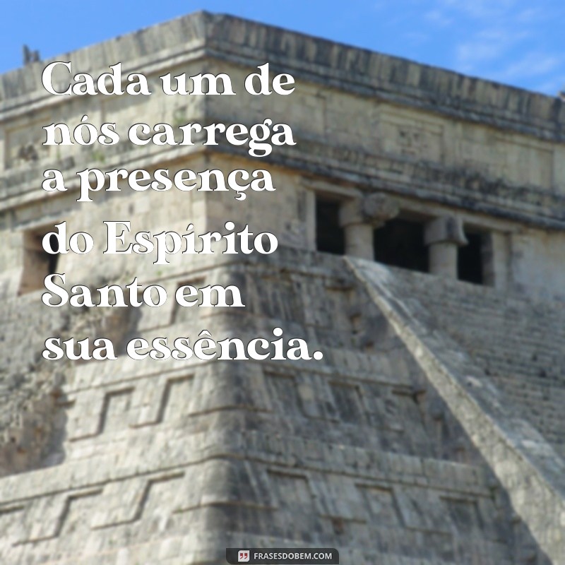 Descubra o Significado de Ser Templo do Espírito Santo em Sua Vida 