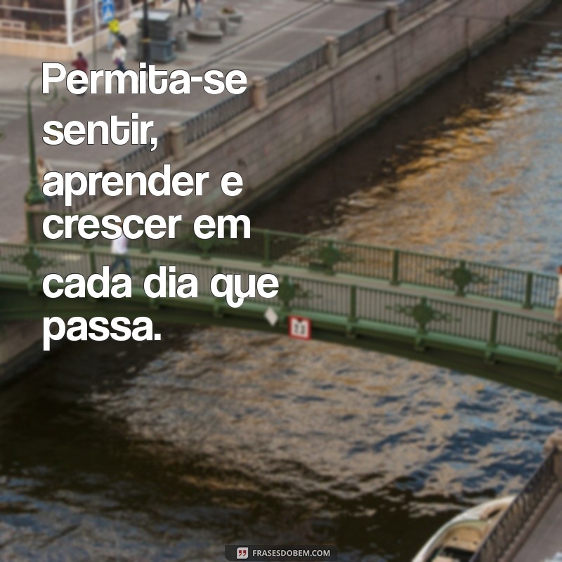 Frases Inspiradoras para Viver um Dia de Cada Vez 