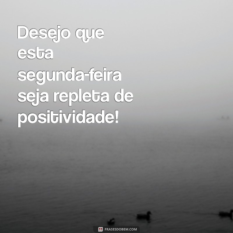 10 Dicas para Começar Sua Segunda-Feira com o Pé Direito 