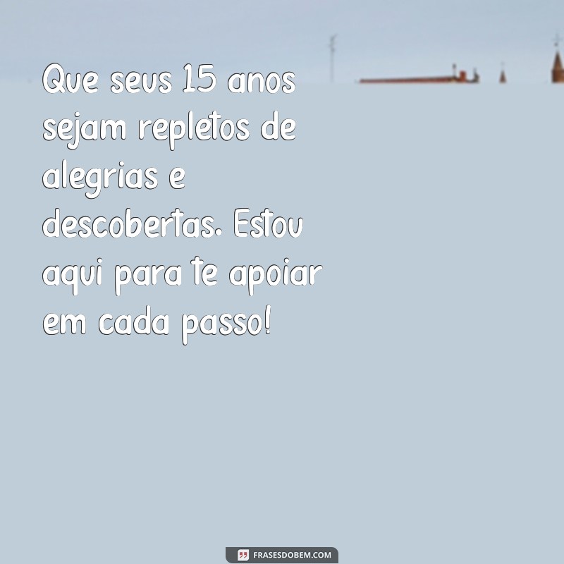 Mensagens Emocionantes de Mãe para Filha: Celebre os 15 Anos com Amor 
