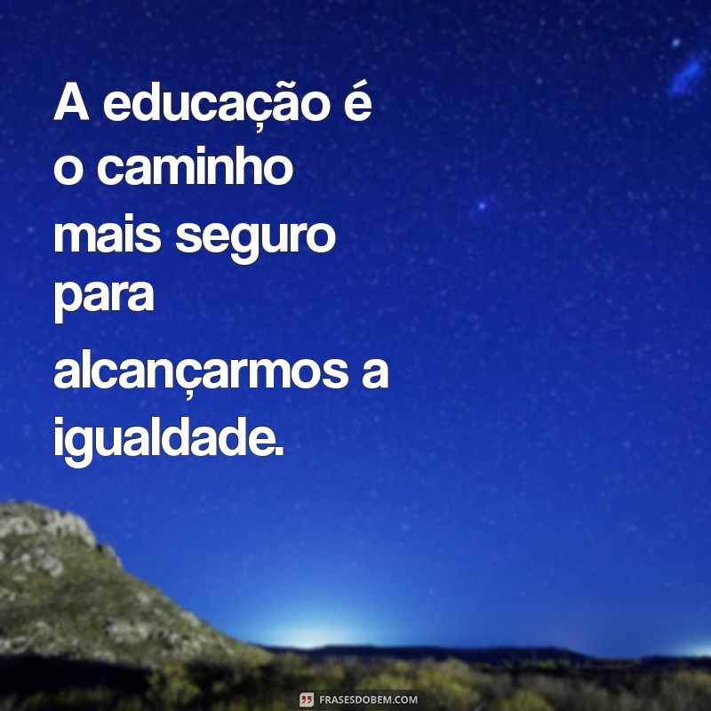 Frases Inspiradoras sobre Igualdade: Reflexões para Todos 