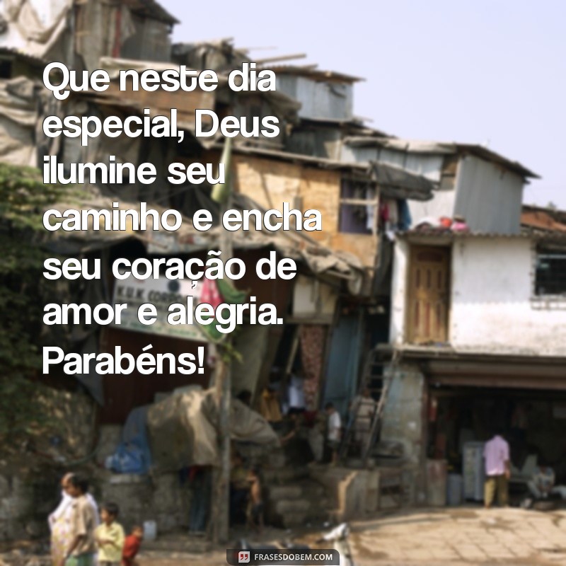 mensagem gospel de aniversário infantil Que neste dia especial, Deus ilumine seu caminho e encha seu coração de amor e alegria. Parabéns!