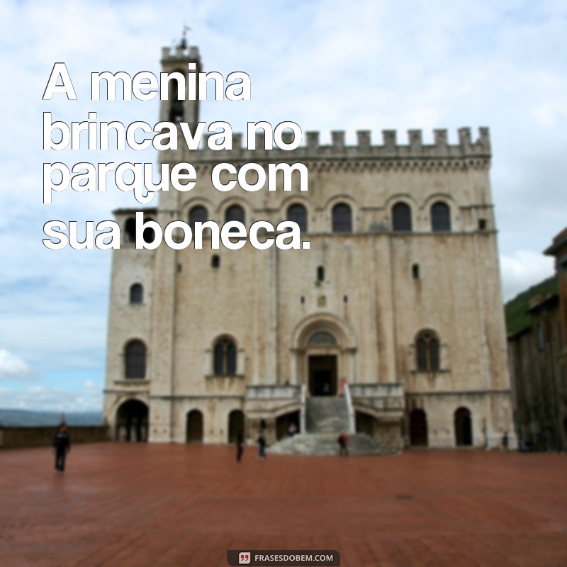 formação de frases 3 ano fundamental A menina brincava no parque com sua boneca.