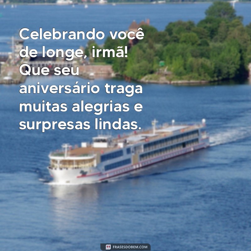 Mensagens de Aniversário para Irmã Distante: Celebre a Conexão Mesmo à Distância 