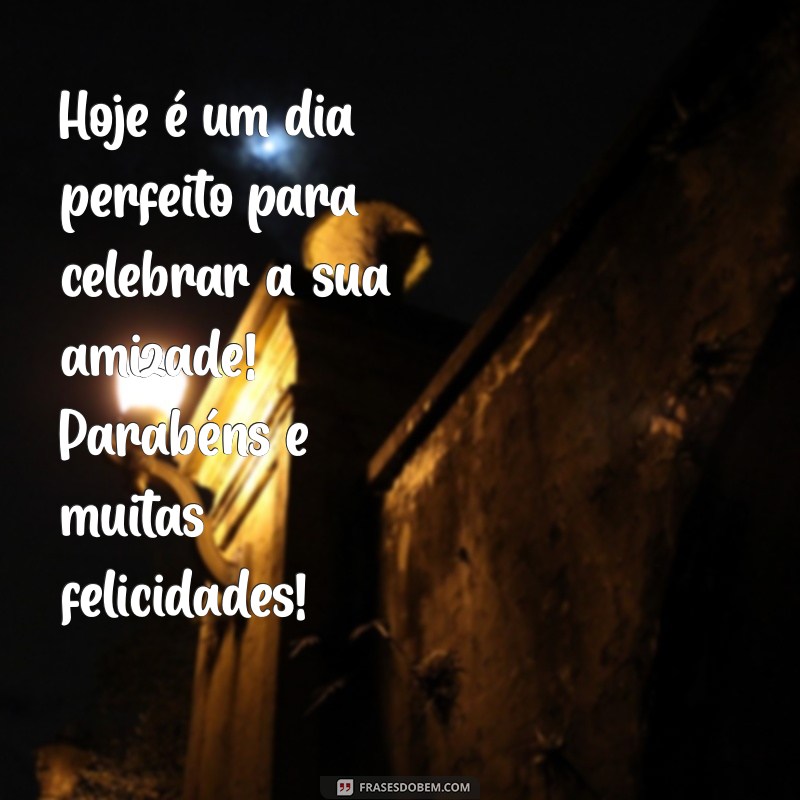 Mensagens de Aniversário Criativas para Celebrar a Amizade 