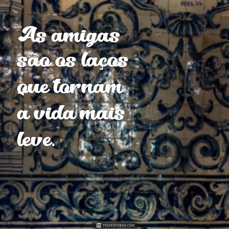 As Melhores Frases de Amiga para Celebrar a Amizade 