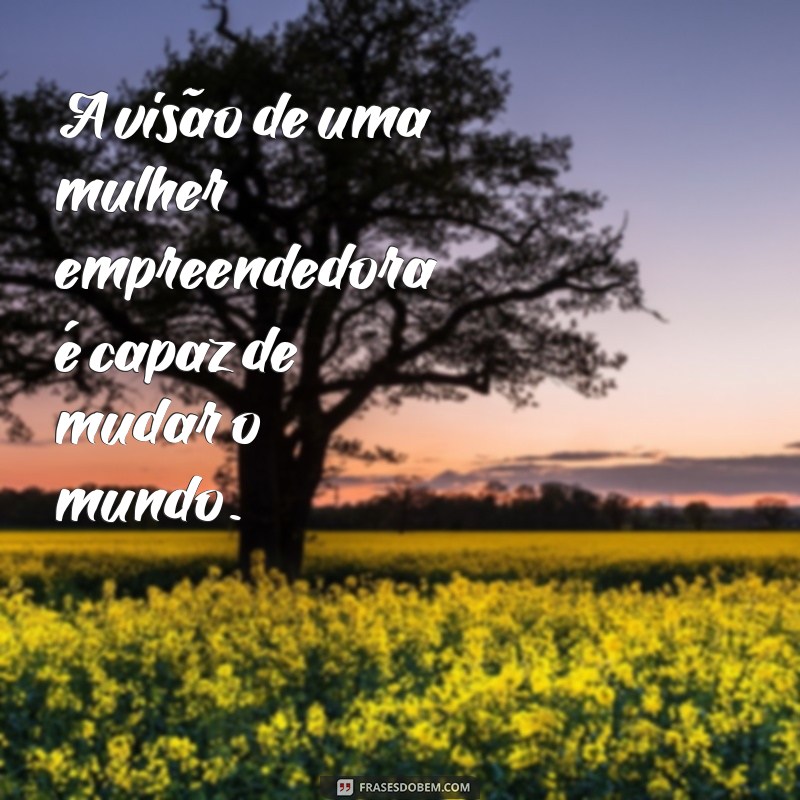 Inspire-se: 20 Frases Poderosas para Mulheres Empreendedoras 