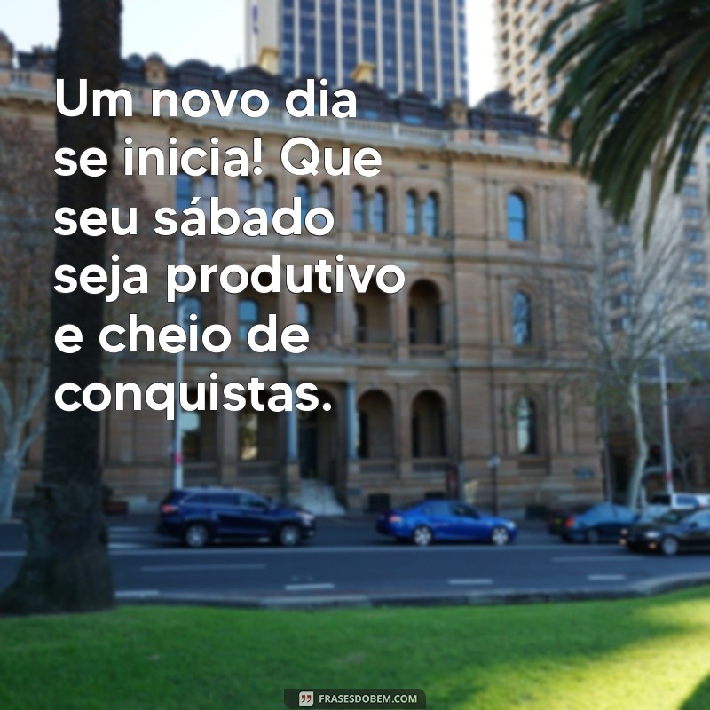 Mensagens Inspiradoras de Bom Dia para Este Sábado: Comece Seu Dia com Positividade! 