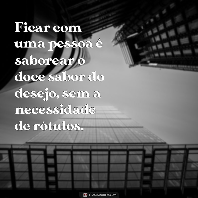 Ficar com Alguém: O Que Significa e Como Funciona Relacionamentos Casuais 