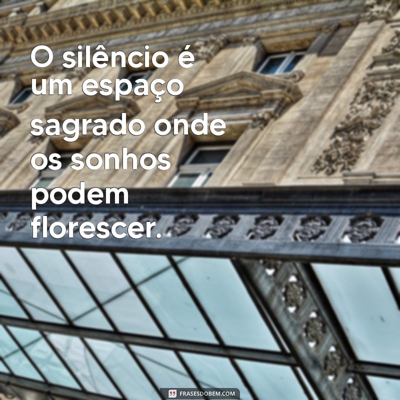 Frases Inspiradoras Sobre o Silêncio: Reflexões para a Alma 