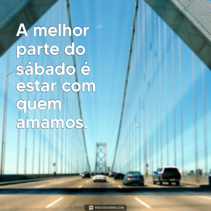 Frases Criativas para Status de Sábado: Inspire Seu Fim de Semana! 