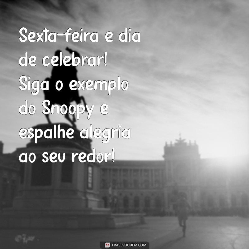 Frases Inspiradoras de Bom Dia para Sexta-feira com Snoopy 