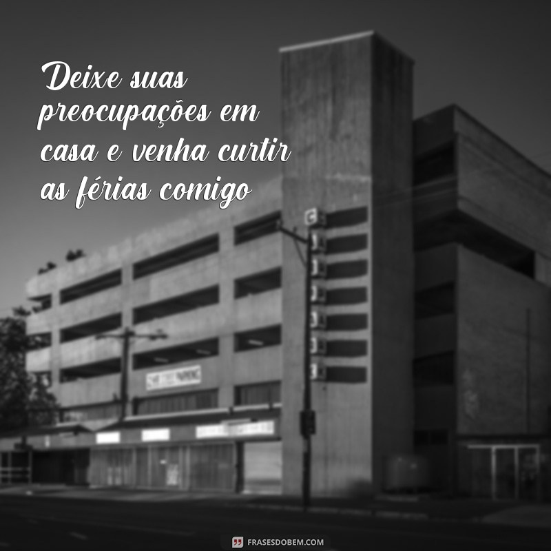 Descubra as melhores frases para legendar suas fotos de férias e eternizar momentos inesquecíveis 