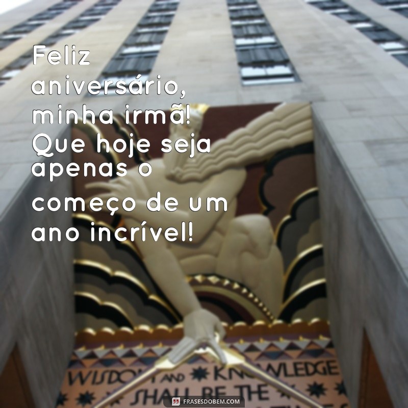 Feliz Aniversário, Irmã! Mensagens Emocionantes para Celebrar o Seu Dia Especial 