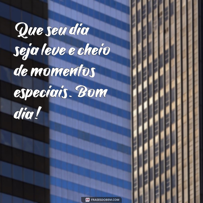 Bom Dia de Bençãos: Inspire-se com Mensagens Positivas para Começar o Dia 