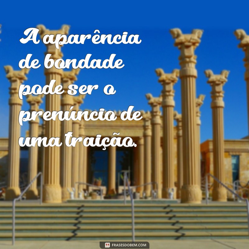 Frases Inspiradoras para se Proteger da Maldade de Pessoas Boas 