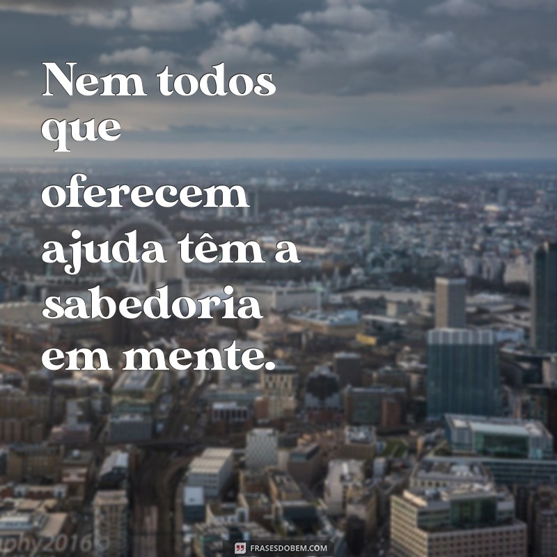 Frases Inspiradoras para se Proteger da Maldade de Pessoas Boas 