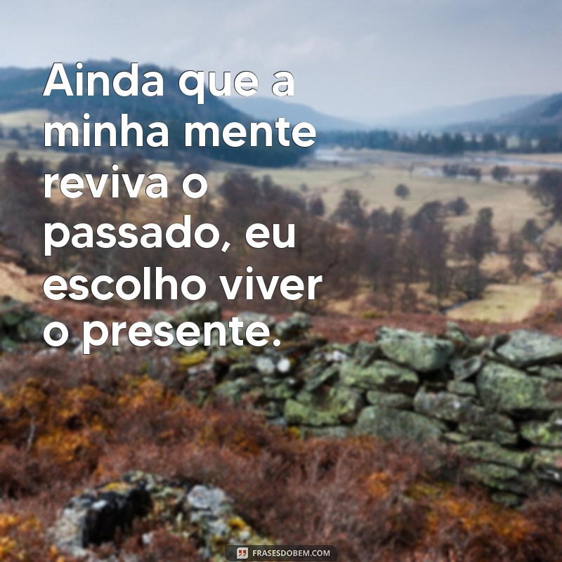 Ainda que a Minha Mente: Reflexões Profundas sobre Pensamentos e Emoções 