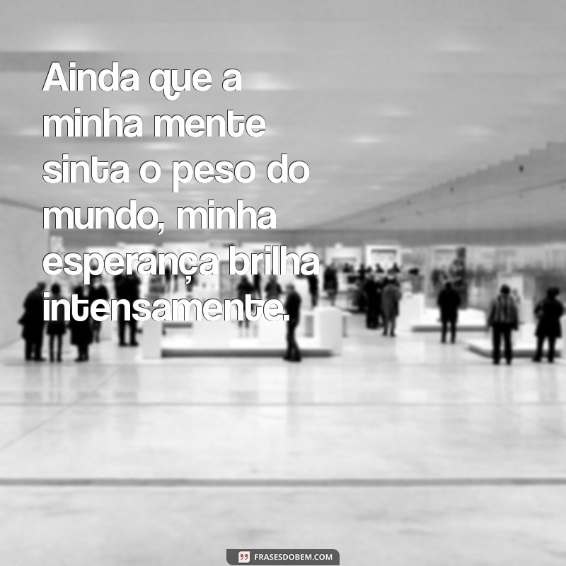 Ainda que a Minha Mente: Reflexões Profundas sobre Pensamentos e Emoções 