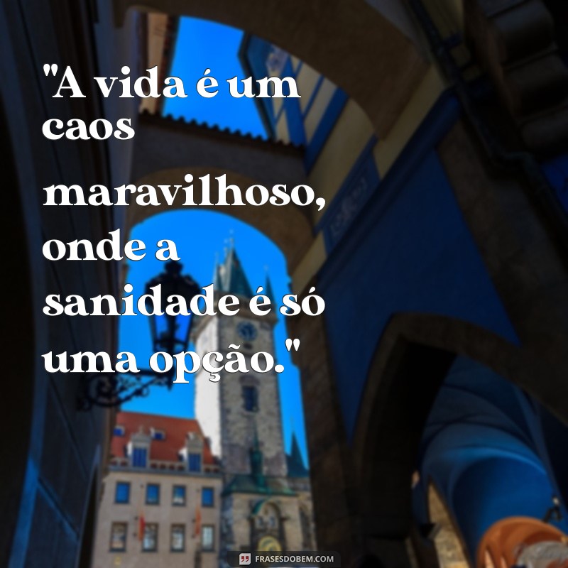 frases loucura 