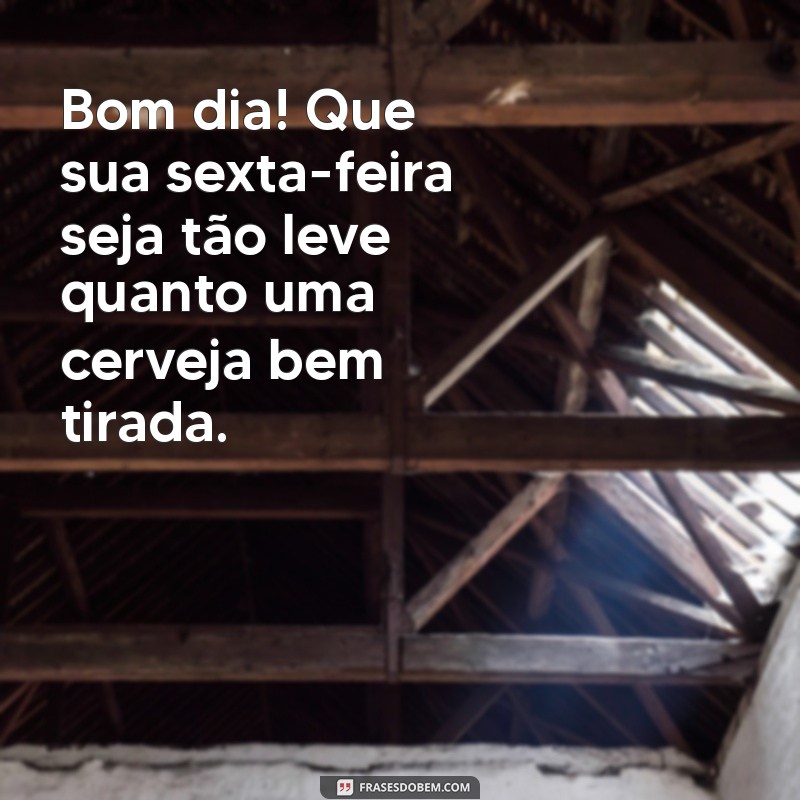 Sextou com Estilo: Como Aproveitar o Seu Bom Dia com uma Cerveja Gelada 