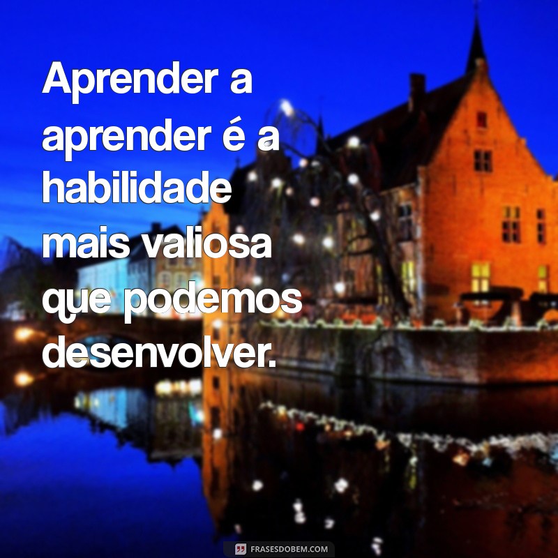 Descubra Frases Inspiradoras sobre Conhecimento e Aprendizado para Transformar sua Vida 