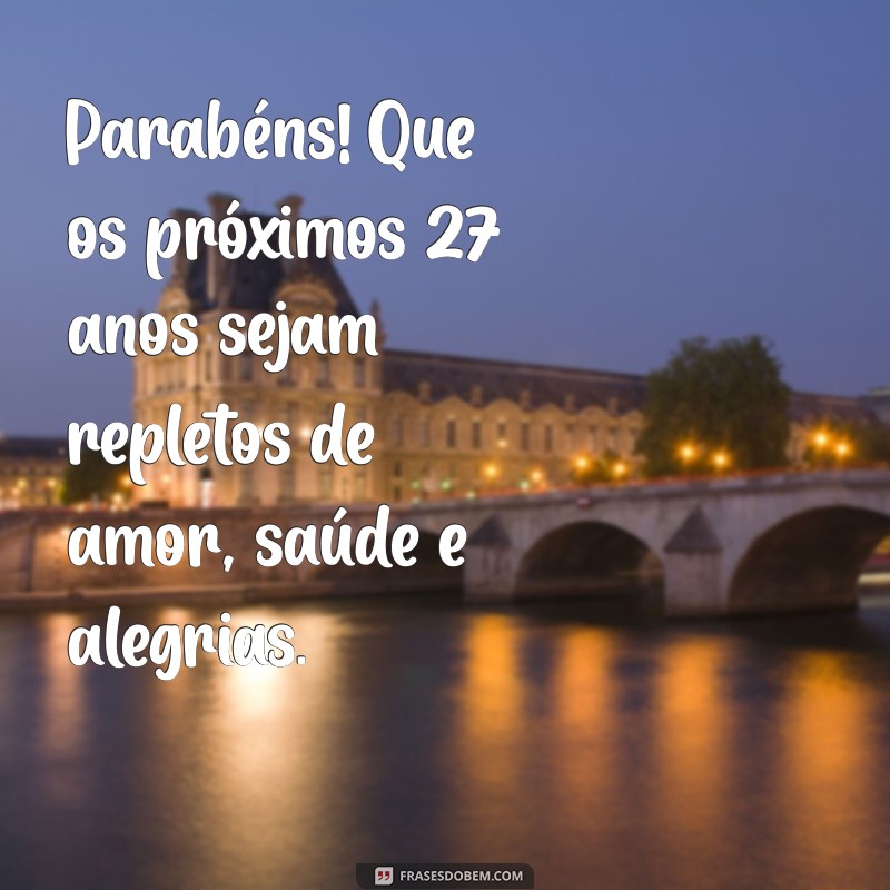 Mensagens Criativas e Inspiradoras para Celebrar 27 Anos de Vida 