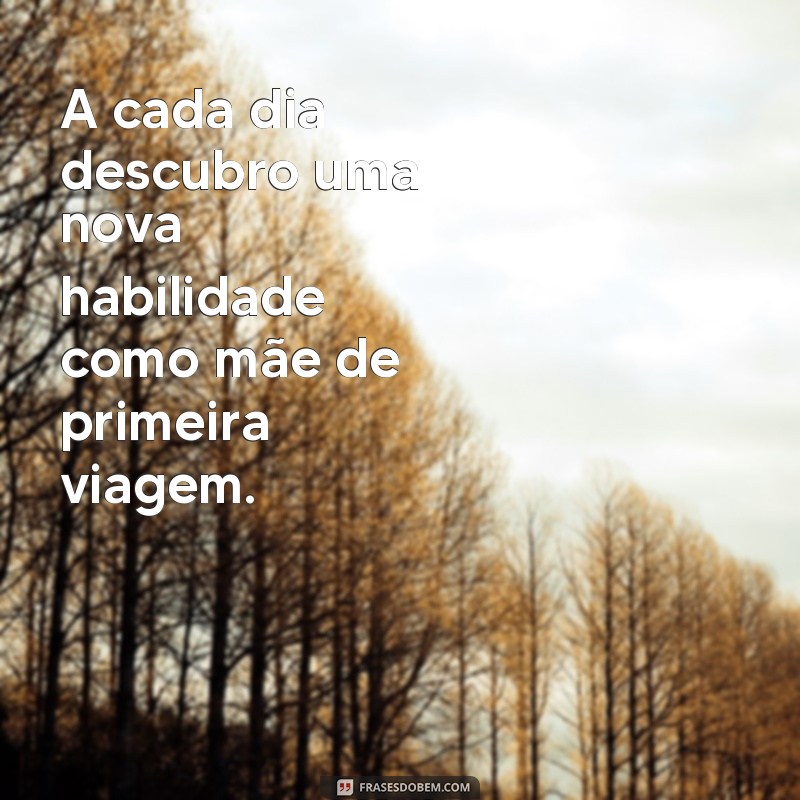 Descubra as melhores frases de mãe de primeira viagem para usar como status! 