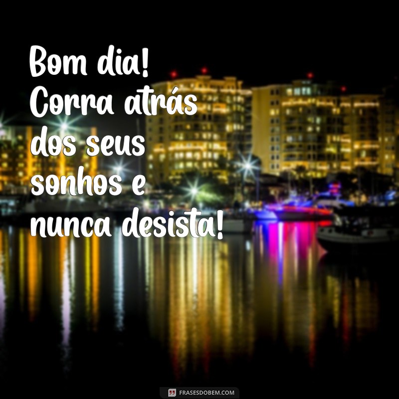 Mensagens de Bom Dia: Inspire Seu Dia com Palavras Positivas 