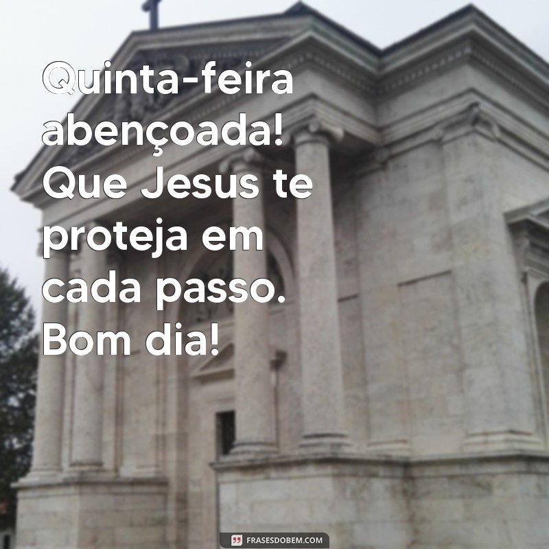 Bom Dia Quinta-Feira: Mensagens Abençoadas por Jesus para Inspirar Seu Dia 