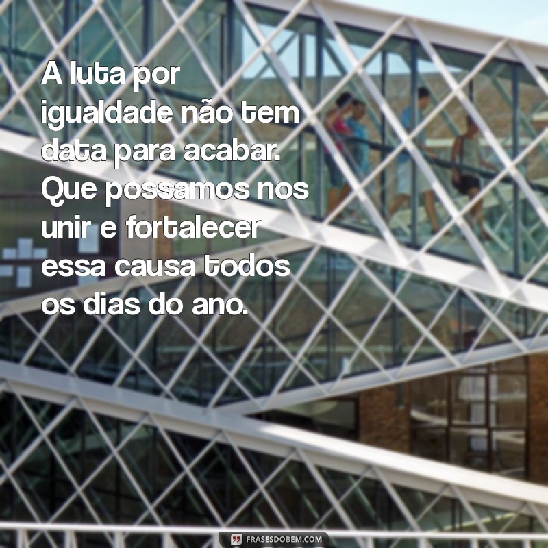 Frases Inspiradoras para Celebrar o Dia Internacional da Mulher 