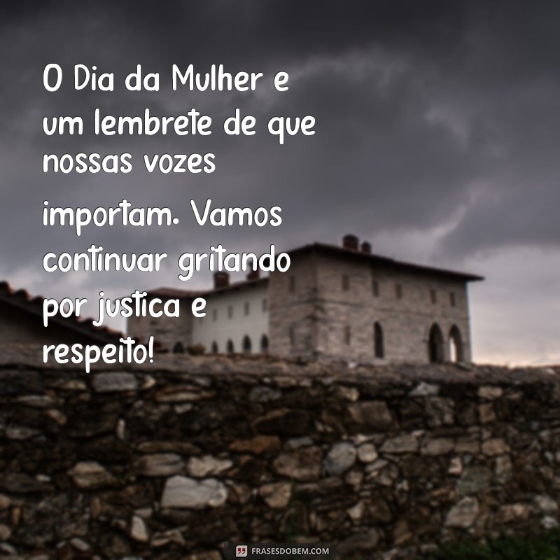 Frases Inspiradoras para Celebrar o Dia Internacional da Mulher 