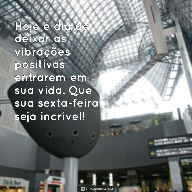 Frases Inspiradoras para Celebrar a Sexta-Feira com Alegria 