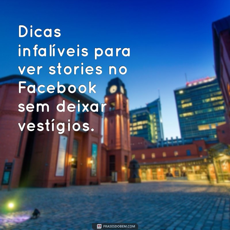 Como Ocultar que Viu um Storie no Facebook: Dicas e Truques 