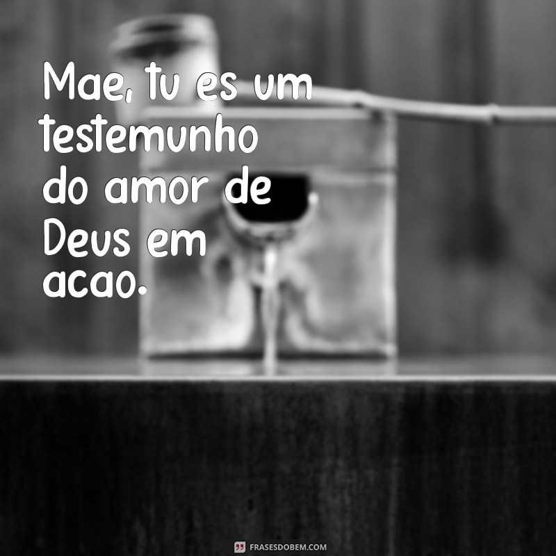 Frases Bíblicas Inspiradoras para Homenagear Mães 