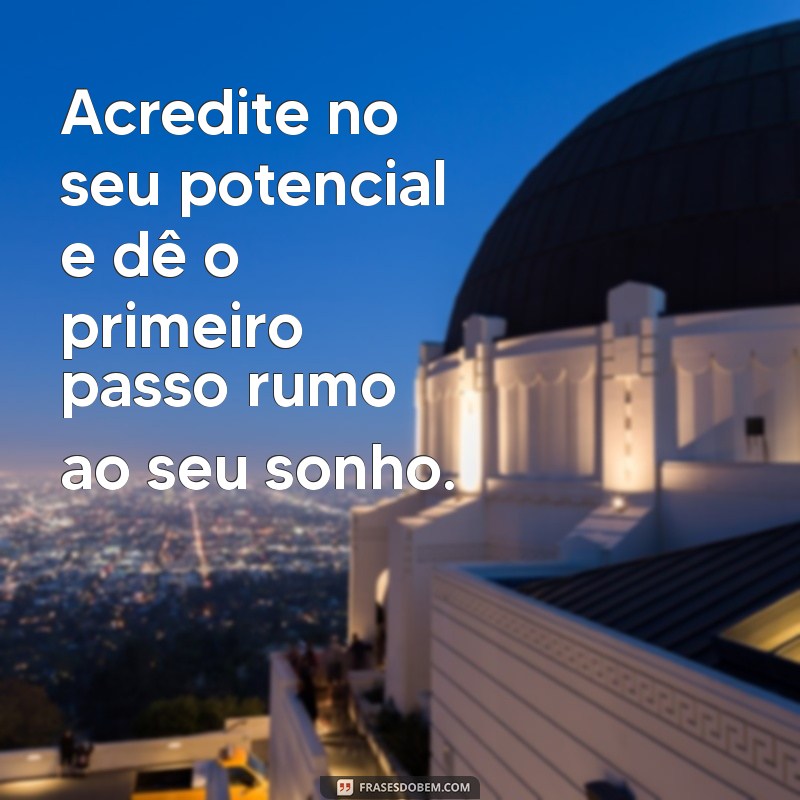 Frases Inspiradoras sobre Sonhos Realizados: Transforme Seus Desejos em Realidade 