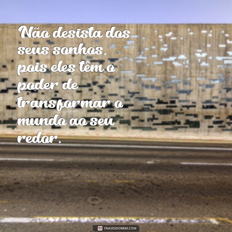 Frases Inspiradoras sobre Sonhos Realizados: Transforme Seus Desejos em Realidade 