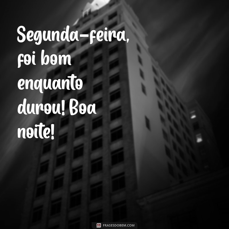 Frases Inspiradoras para Uma Boa Noite de Segunda-Feira 