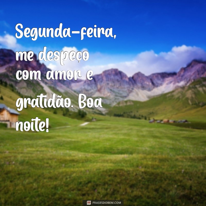 Frases Inspiradoras para Uma Boa Noite de Segunda-Feira 