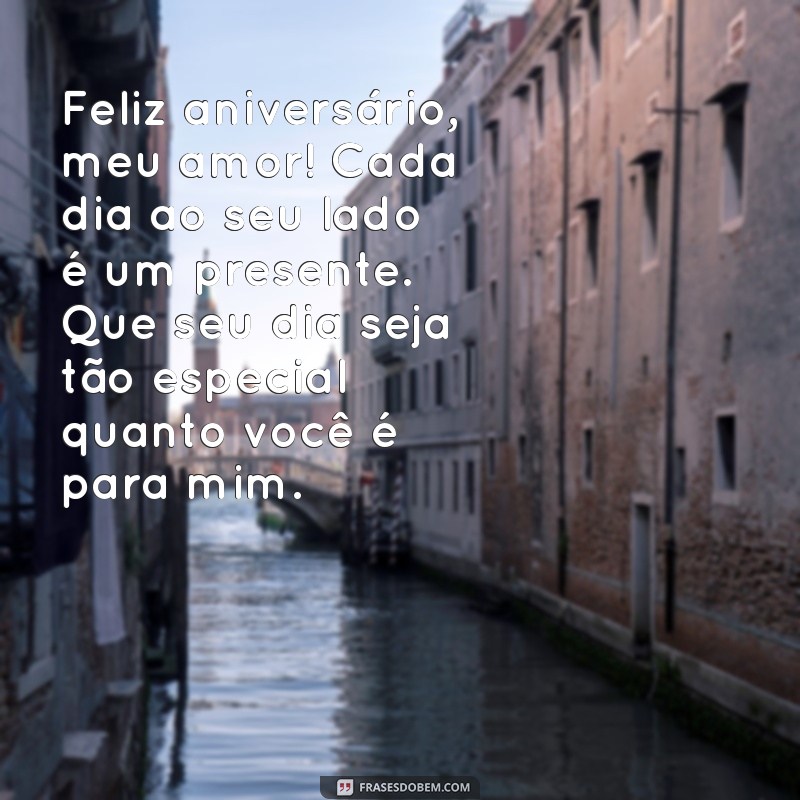 texto de aniversário para o esposo Feliz aniversário, meu amor! Cada dia ao seu lado é um presente. Que seu dia seja tão especial quanto você é para mim.