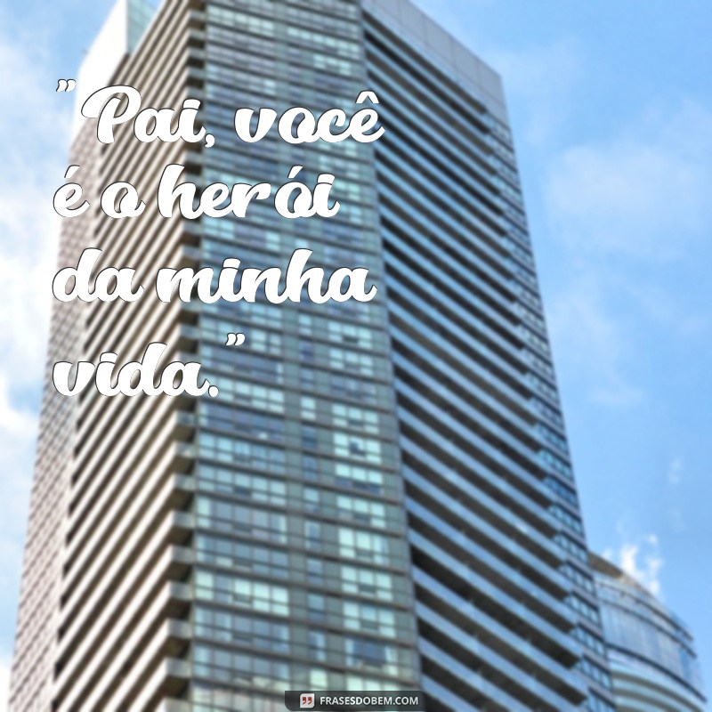 frases texto dia dos pais emocionante 