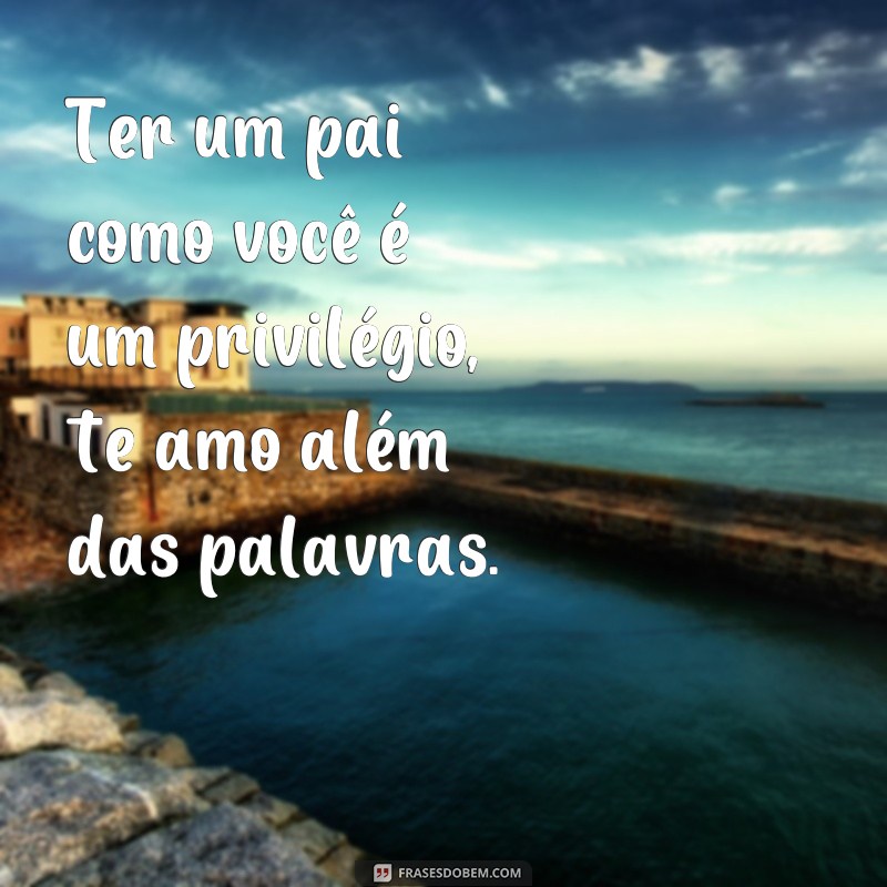 Emocione seu pai com estas frases tocantes para o Dia dos Pais 