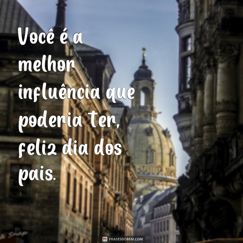 Emocione seu pai com estas frases tocantes para o Dia dos Pais 