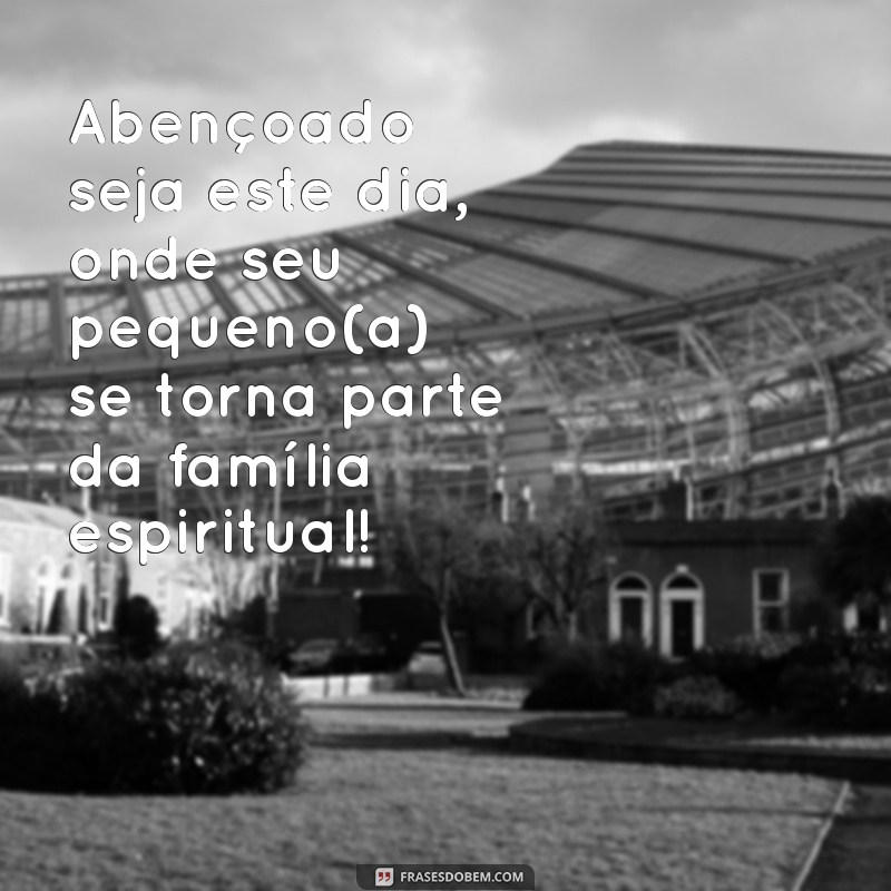 Mensagens Emocionantes para Batismo de Bebê: Inspirações e Frases para Celebrar este Momento Especial 