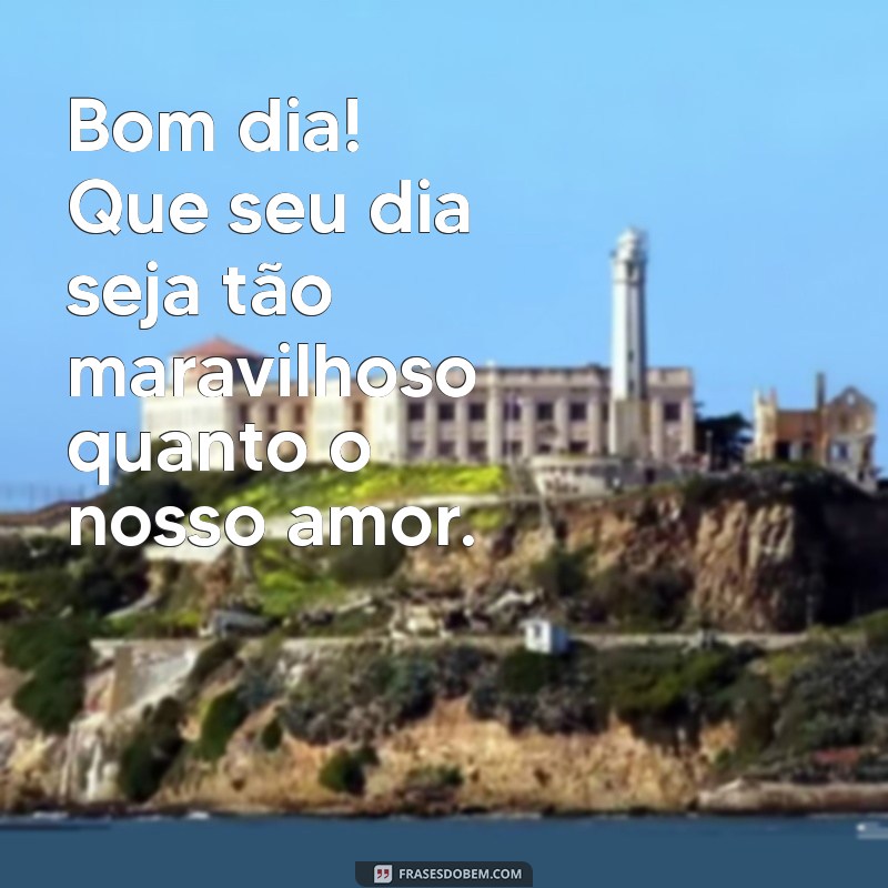 Frases Românticas de Bom Dia para Encantar Seu Amor 