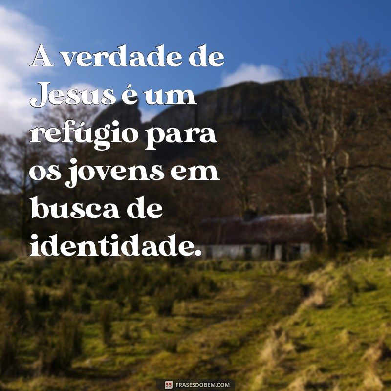 Como Jesus Inspira e Transforma a Vida dos Jovens Hoje 